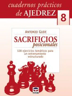 CUADERNOS DE AJEDREZ 08: SACRIFICIOS POSICIONALES