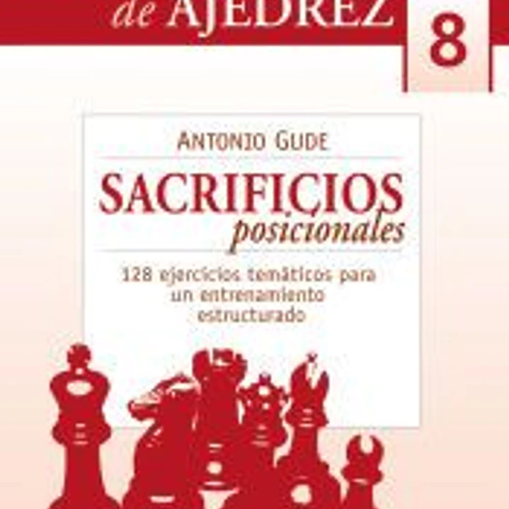 CUADERNOS DE AJEDREZ 08: SACRIFICIOS POSICIONALES 1