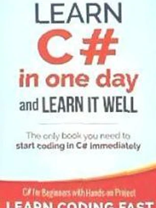 Learn C# in One Day and Learn It Well: C# for Beginners with Hands-On Project