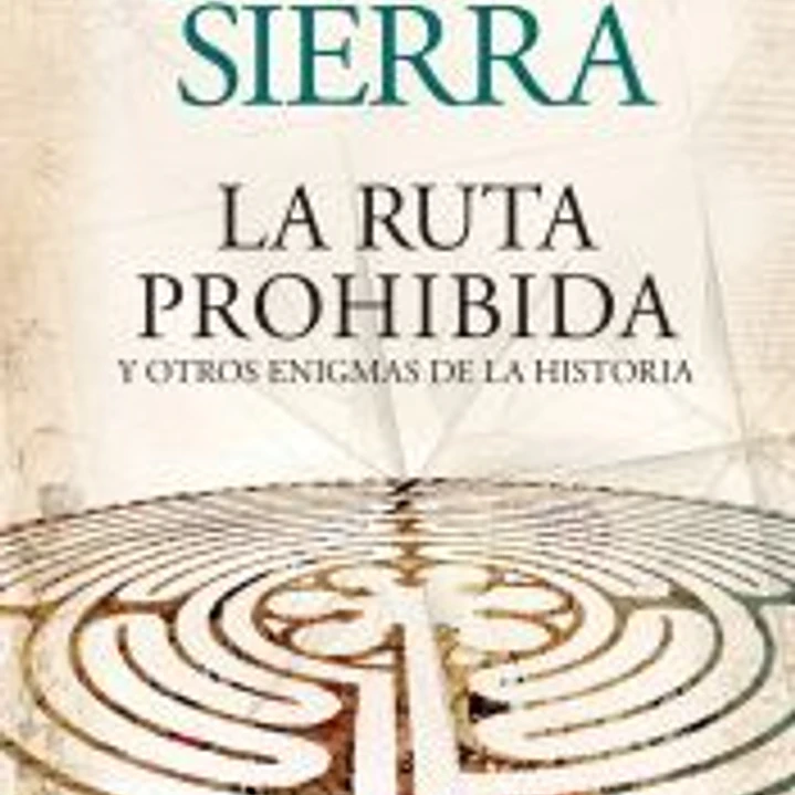 La ruta prohibida y otros enigmas de la Historia 1