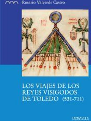 Los viajes de los reyes visigodos de Toledo (531-711)