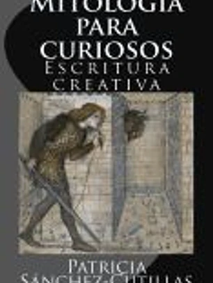Mitologia Para Curiosos: Escritura Creativa