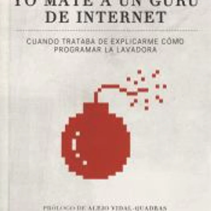 Yo maté a un gurú de internet: Cuando trataba de explicarme cómo programar la lavadora 1