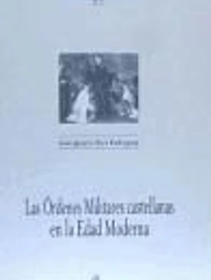Las órdenes militares castellanas en la Edad Moderna
