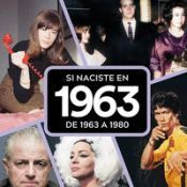SI NACISTE EN 1963: DE 1963 A 1980 1