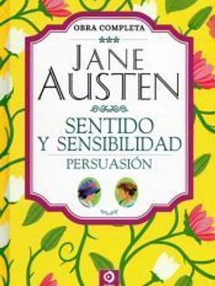 JANE AUSTEN: SENTIDO Y SENSIBILIDAD, PERSUASIÓN