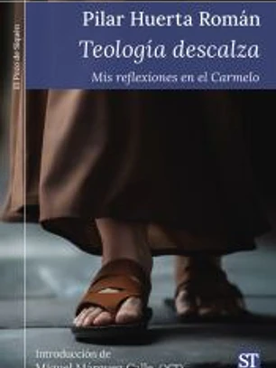 Teología descalza: Mis reflexiones en el Carmelo