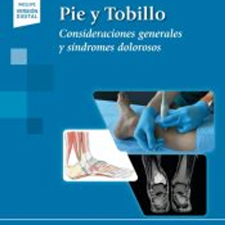 Pie y Tobillo (+ e-book): Consideraciones generales y síndromes dolorosos. 1