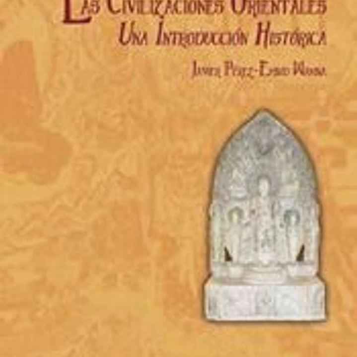 Las civilizaciones orientales : una introducción histórica 1