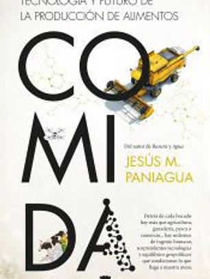 Comida. Tecnología y futuro de la producción de alimentos