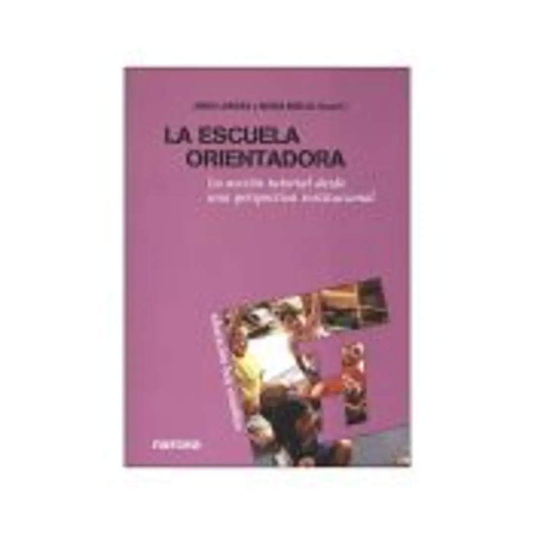 ESCUELA ORIENTADORA, LA. La acción tutorial desde una perspectiva institucional 1