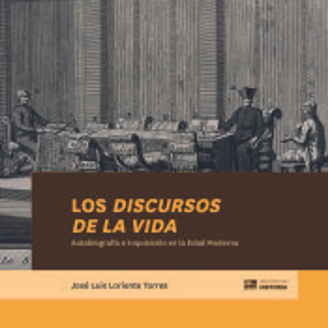Los discursos de la vida : autobiografía e Inquisición en la Edad Moderna 1
