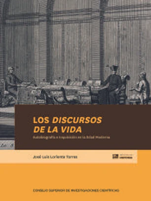 Los discursos de la vida : autobiografía e Inquisición en la Edad Moderna