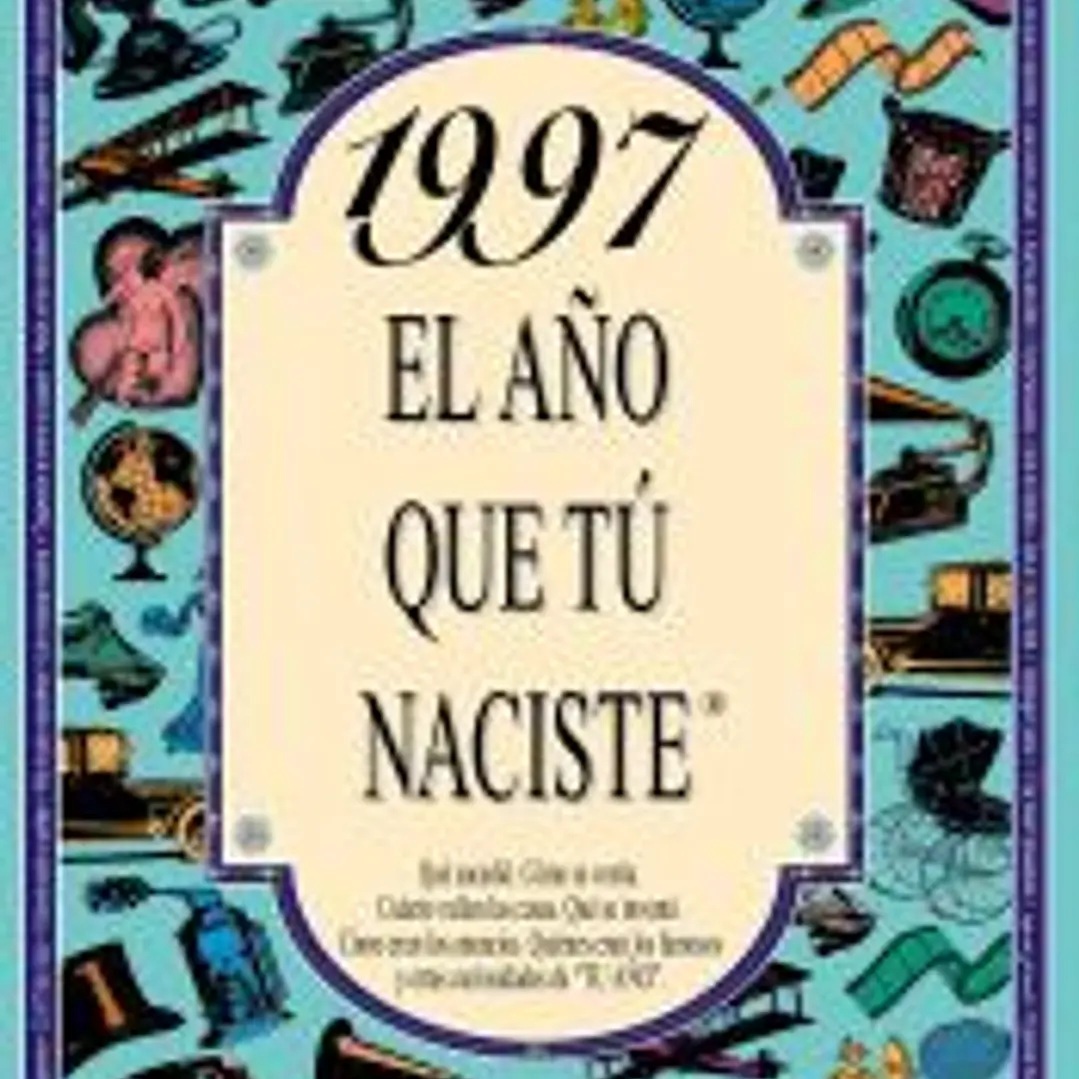 1997 El año que tu naciste 1