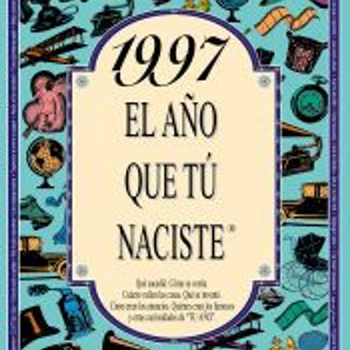 1997 El año que tu naciste 1