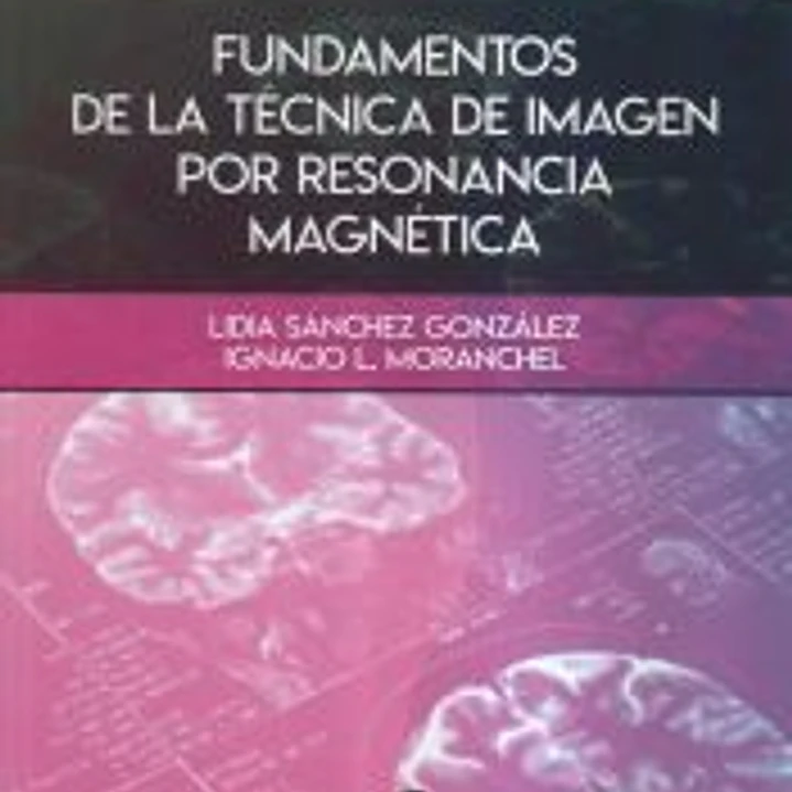 Fundamentos de la técnica de imagen por resonancia magnética 1
