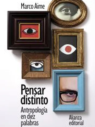 Pensar distinto: Antropología en diez palabras