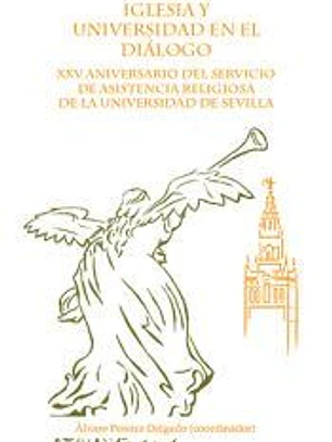Iglesia y universidad en diálogo: XXV aniversario del servicio de asistencia religiosa de la Universidad de Sevilla
