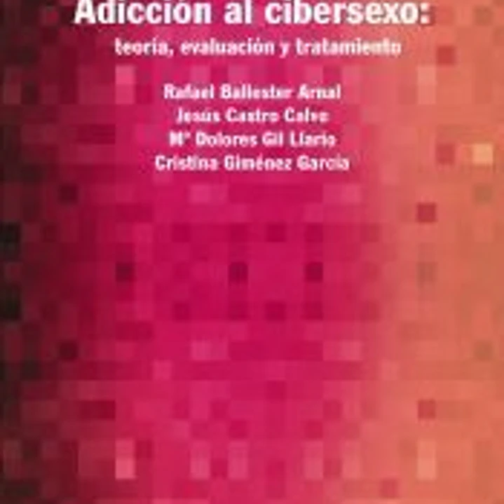 Adicción al cibersexo: teoría, evaluación y tratamiento 1