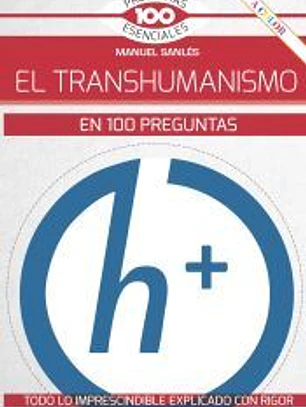EL TRANSHUMANISMO EN 100 PREGUNTAS