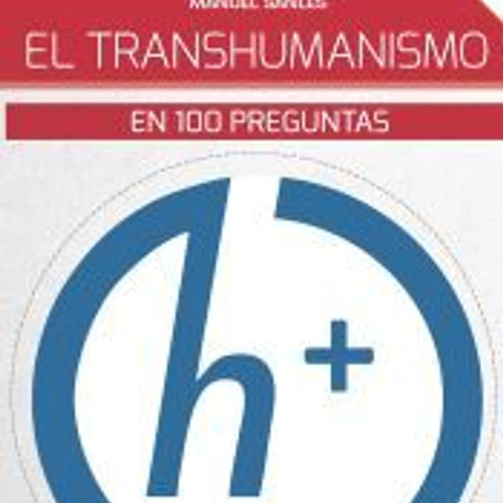 EL TRANSHUMANISMO EN 100 PREGUNTAS 1