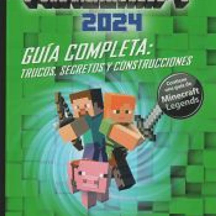 Minecraft 2024. Guía Completa. Trucos, Secretos y Construcciones. 1