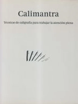 Calimantra Técnicas de caligrafía para trabajar la atención plena
