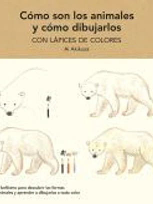 Cómo son los animales y cómo dibujarlos Con lápices de colores
