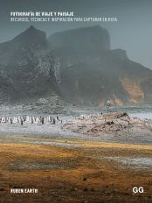 Fotografía de viaje y paisaje Recursos, técnica e inspiración para capturar en ruta