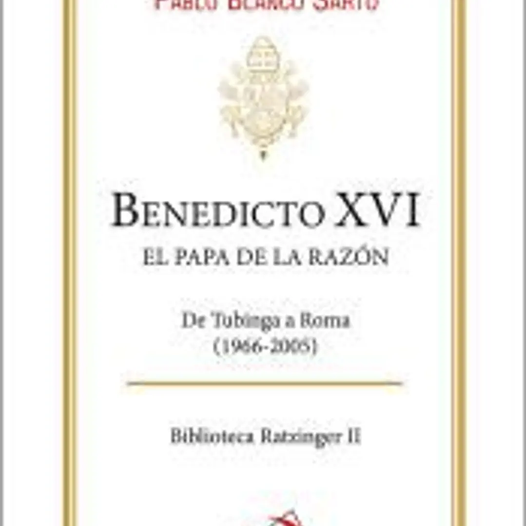 Benedicto XVI. El Papa de la razón 1