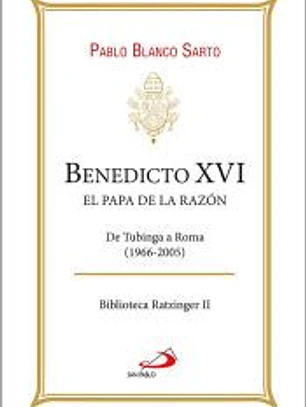 Benedicto XVI. El Papa de la razón