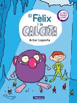 El Fèlix i la Calcita (El Fèlix i la Calcita 1): El meu primer còmic