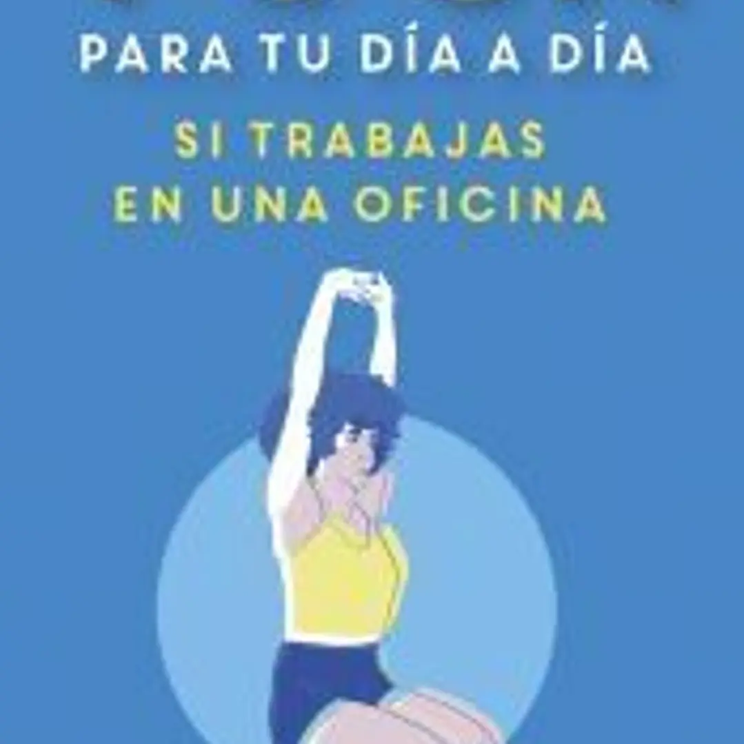 YOGA PARA TU DÍA A DÍA, SI TRABAJAS EN UNA OFICINA 1