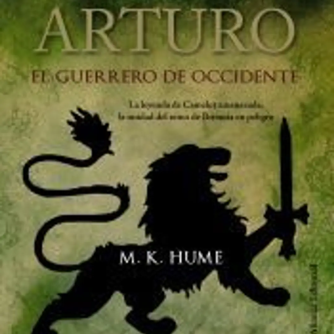 El rey Arturo. El Guerrero de Occidente 1