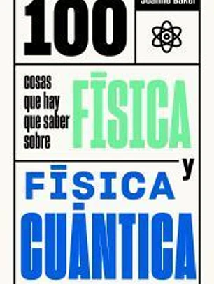 100 cosas que hay que saber sobre física y física cuántica