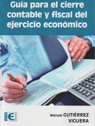 GUÍA PARA EL CIERRE CONTABLE Y FISCAL DEL EJERCICIO ECONÓMICO