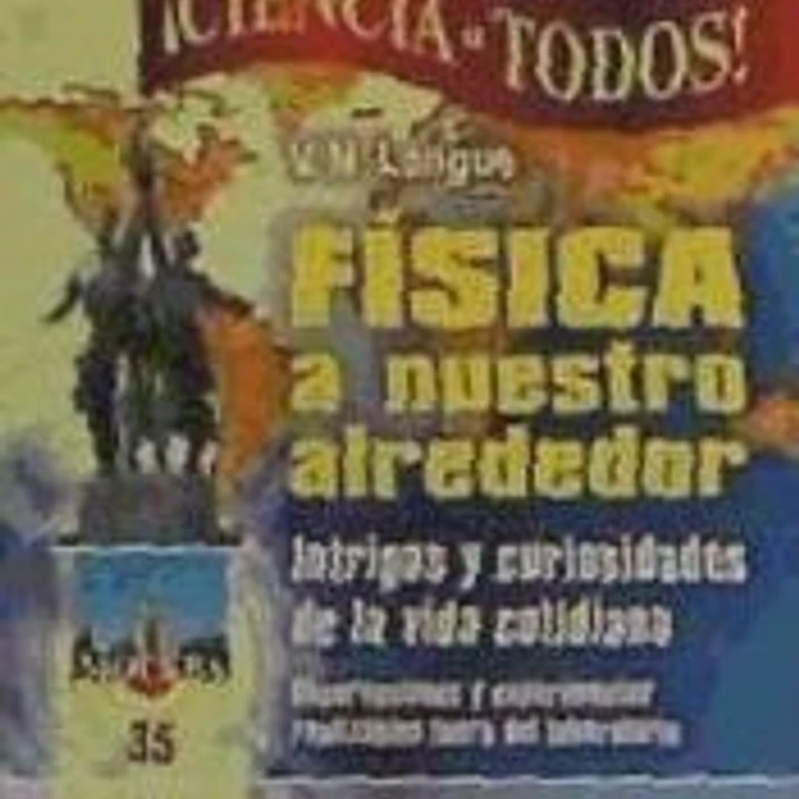 Física a nuestro alrededor: intrigas y curiosidades de la vida cotidiana 1