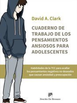 Cuaderno de trabajo de los pensamientos ansiosos para adolescentes. Habilidades de la TCC para acallar los pensamientos negativos no deseados que causan ansiedad y preocupación