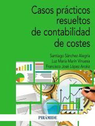 Casos prácticos resueltos de contabilidad de costes