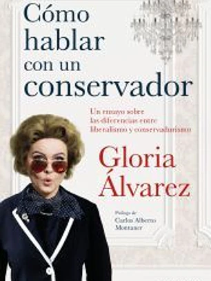 Cómo hablar con un conservador: Un ensayo sobre las diferencias entre liberalismo y conservadurismo