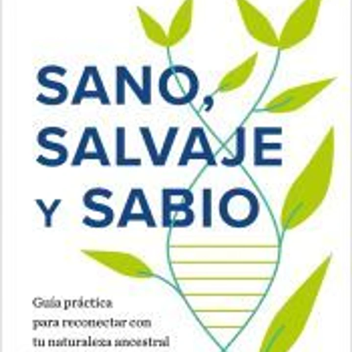 Sano, salvaje y sabio 1