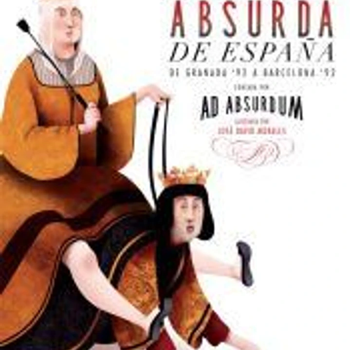 Historia absurda de España: De Granada `92 a Barcelona`92 1