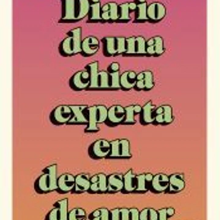 Diario de una chica experta en desastres de amor 1