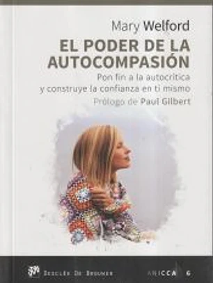 El poder de la autocompasión. Pon fin a la autocrítica y construye la confianza en ti mismo