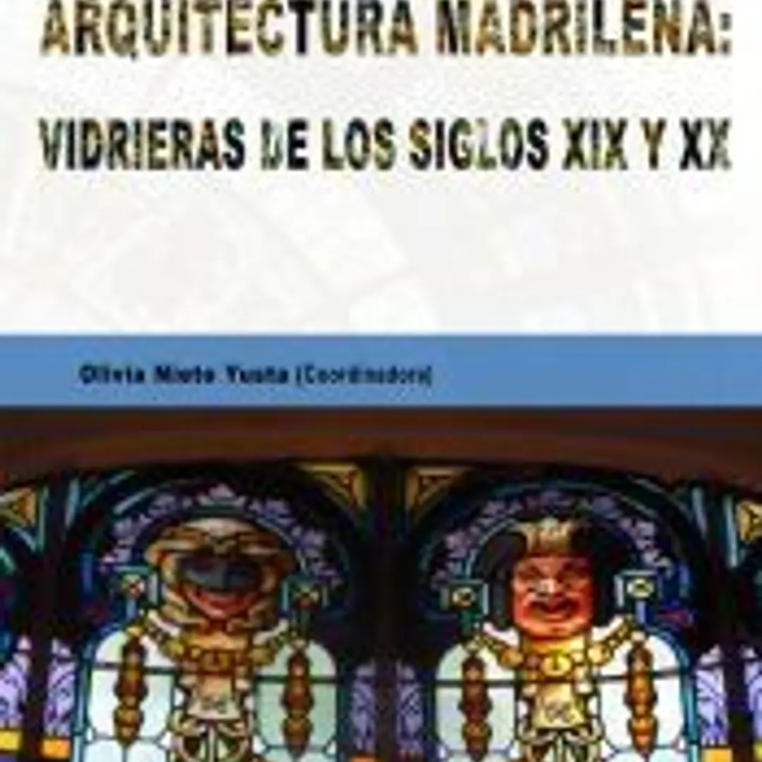 Luz y color en la arquitectura madrileña: vidrieras de los siglos XIX y XX 1