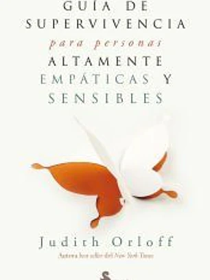 GUÍA DE SUPERVIVENCIA PARA PERSONAS ALTAMENTE EMPÁTICAS Y SENSIBLES
