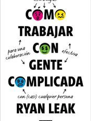 Cómo trabajar con gente complicada