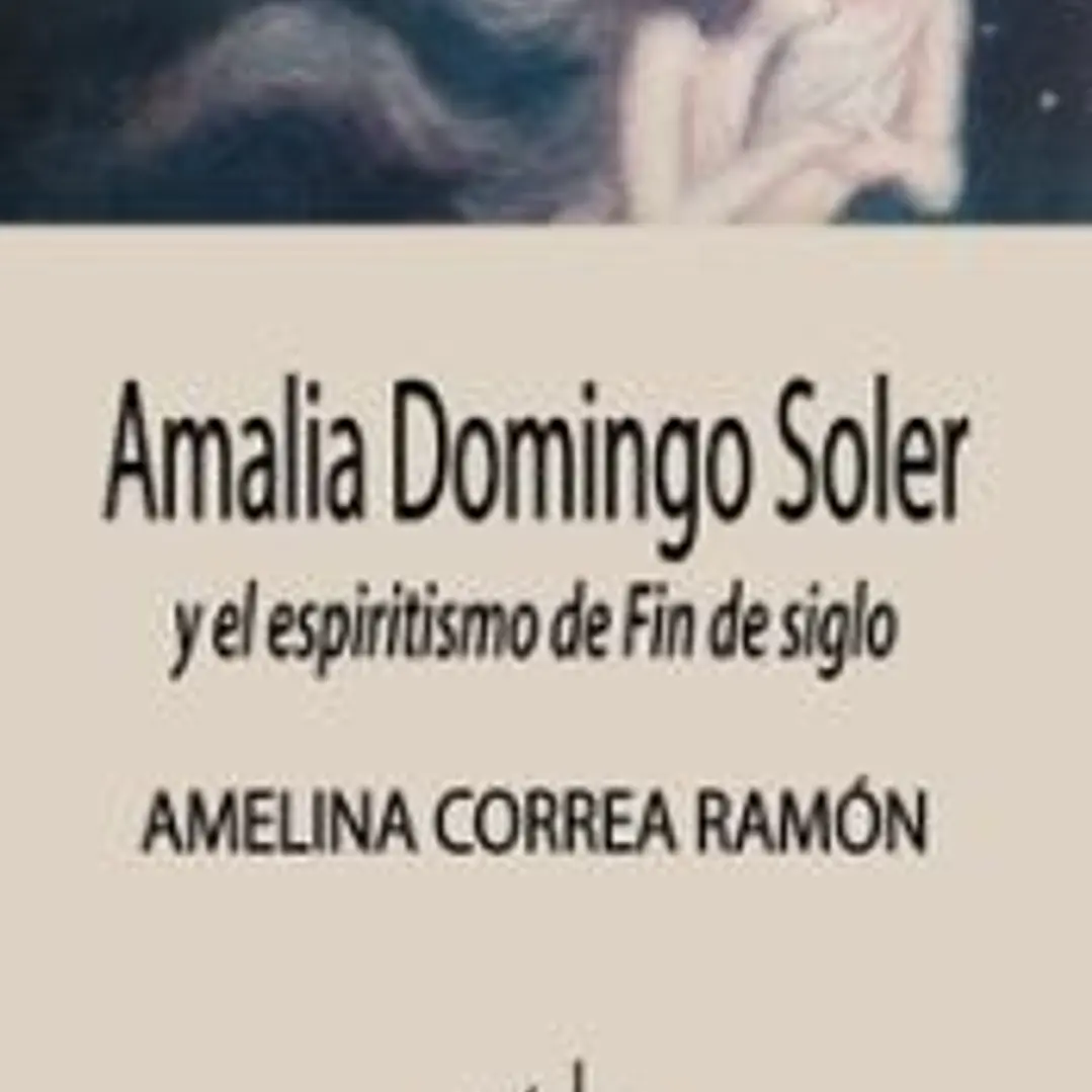 Amalia Domingo Soler y el espiritismo de Fin de siglo 1