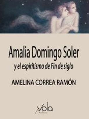 Amalia Domingo Soler y el espiritismo de Fin de siglo