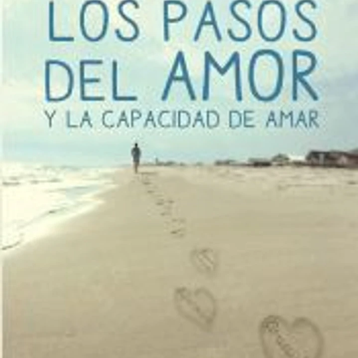 Los pasos del amor y la capacidad de amar 1